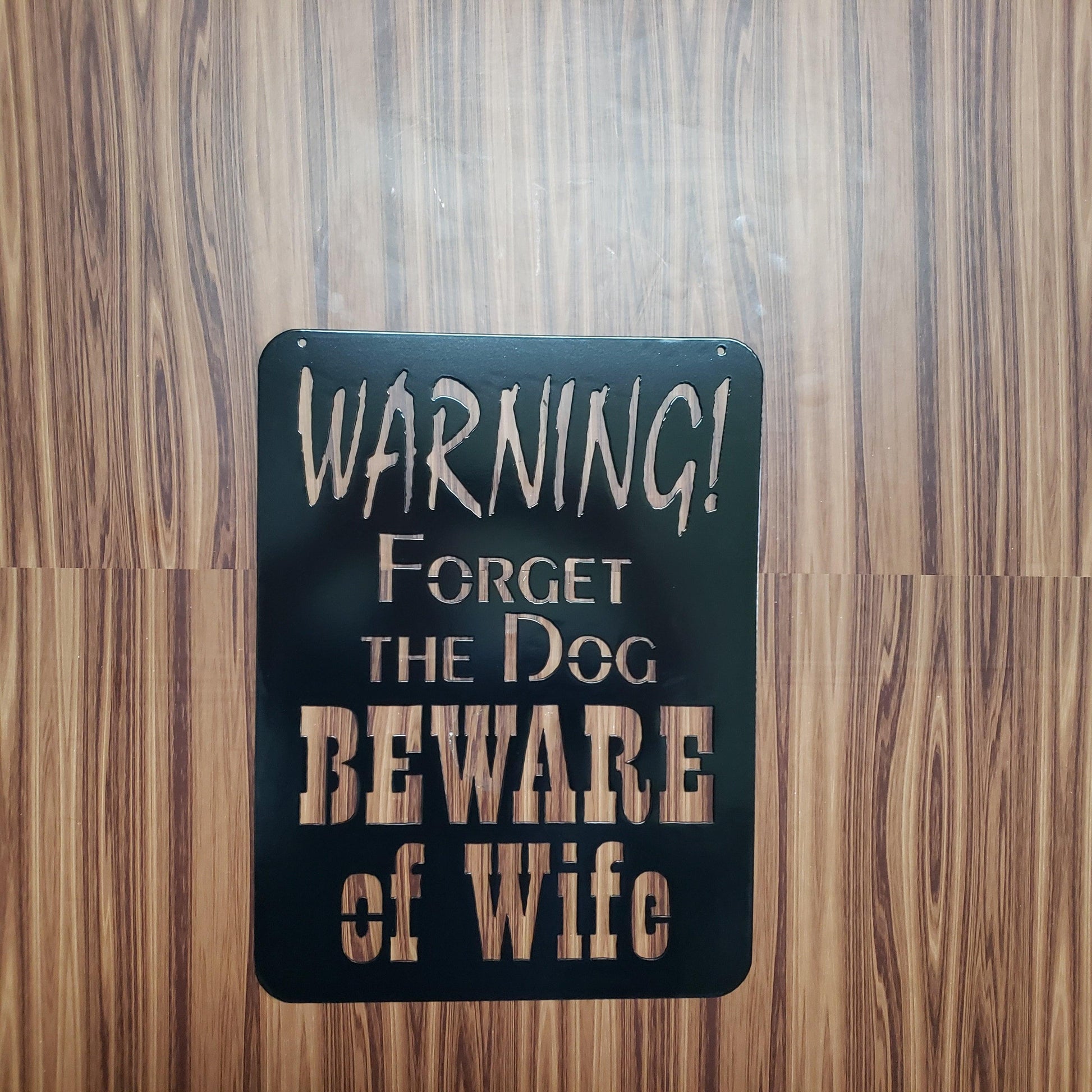 Forget the dog, beware of wife - Martin Metalwork LLC