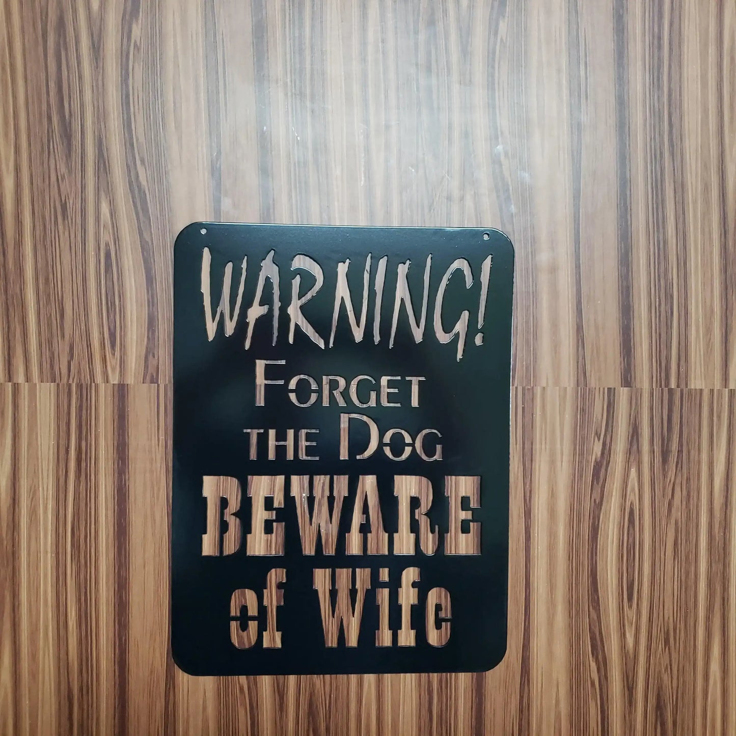 Forget the dog, beware of wife - Martin Metalwork LLC