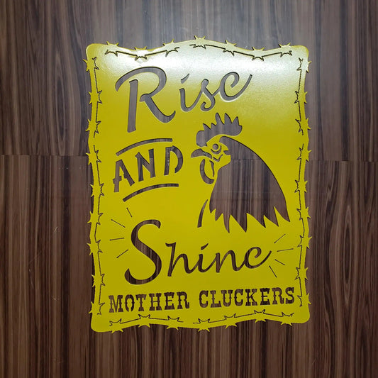 Rise And Shine Mother Cluckers Sign - Martin Metalwork LLC