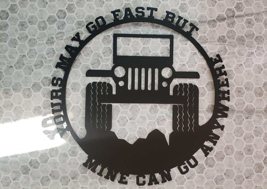 jeep wrangler yours may be fast but mine can go anywhere wall decor jeep life man cave garage art - Martin Metalworks
