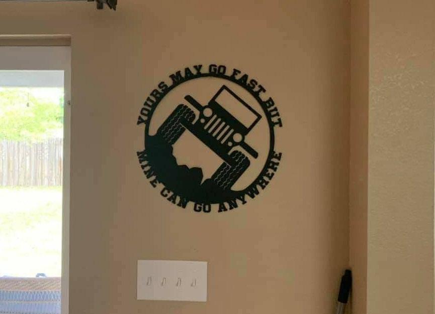 jeep wrangler yours may be fast but mine can go anywhere wall decor jeep life man cave garage art - Martin Metalworks