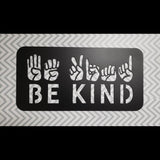 American Sign Language, Be Kind Sign - Martin Metalwork LLC 